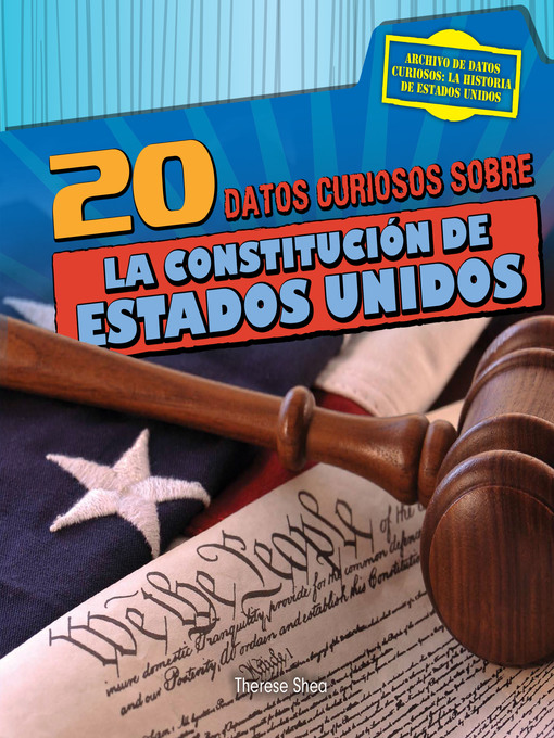 Title details for 20 datos curiosos sobre la Constitución de Estados Unidos (20 Fun Facts About the U.S. Constitution) by Therese M. Shea - Available